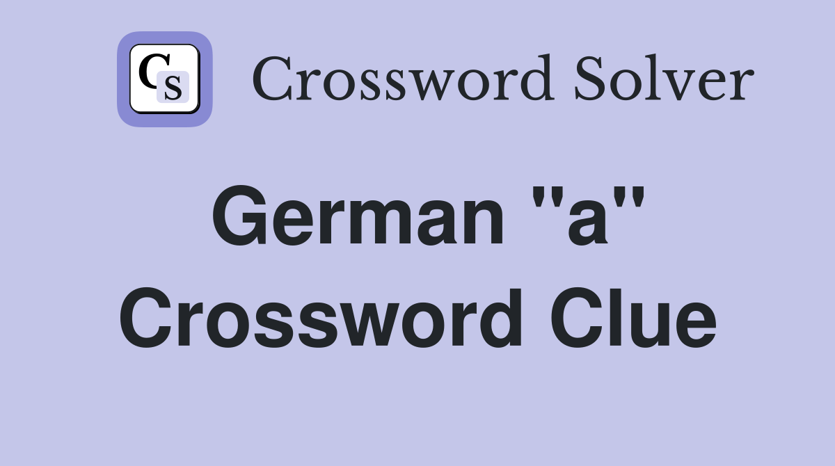 German "a" Crossword Clue Answers Crossword Solver